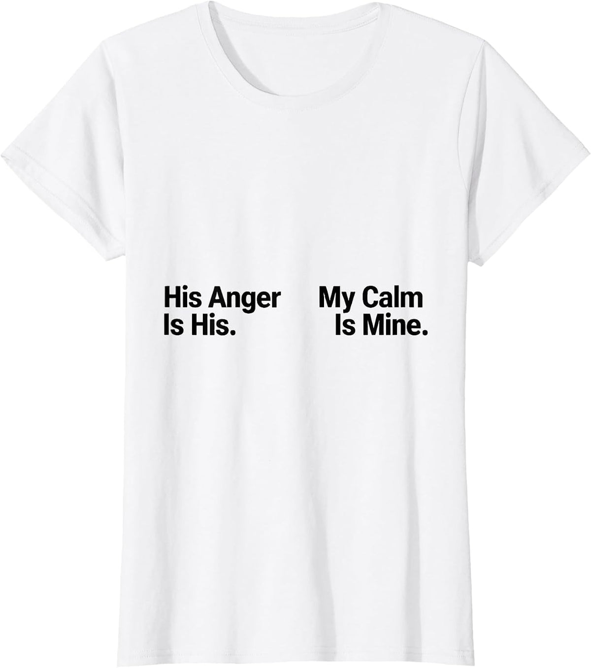 His Anger Is His My Calm Is Mine Stoic Philosophy Reader T-Shirt - White