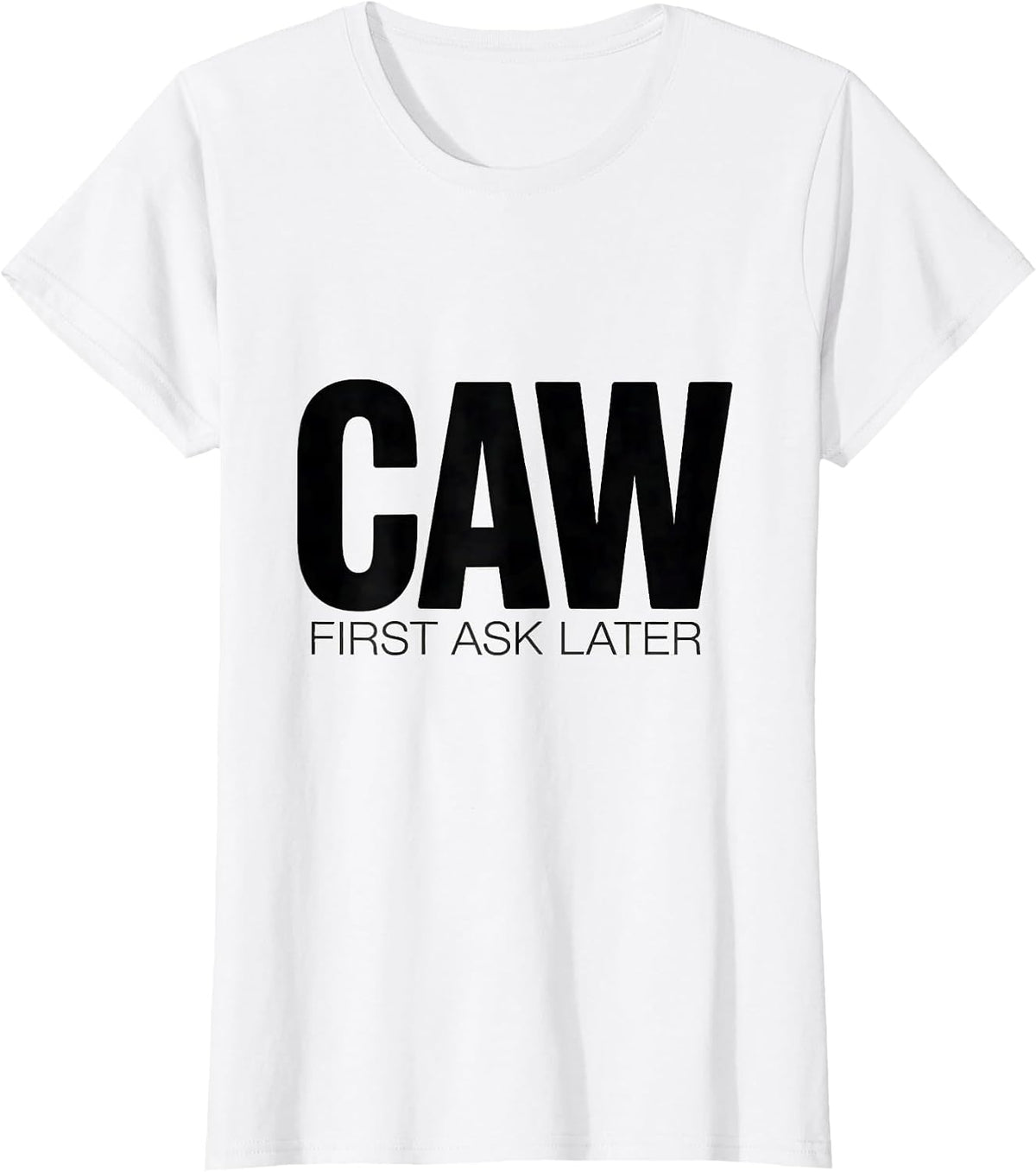 Caw First Ask Later Funny Crow Bird Design T-Shirt - White