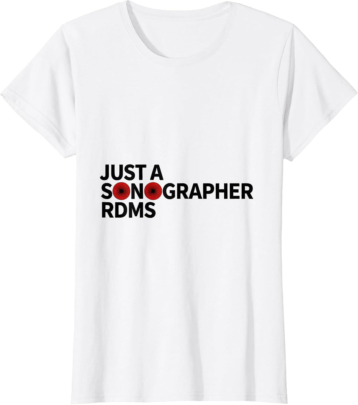 Just A Sonographer, RDMS Funny Ultrasound Tech Pun Humor T-Shirt - White