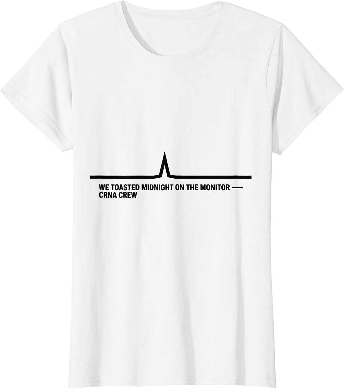 Women's We Toasted Midnight On The Monitor — CRNA Crew Nurse T-Shirt - White