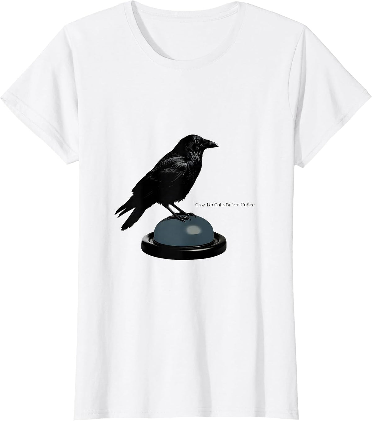Caw. No Calls Before Coffee Funny Crow Gothic Humor Dark T-Shirt - White