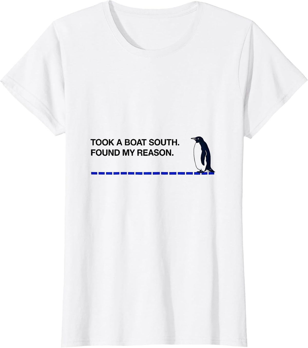 Women's Took A Boat South Found My Reason Funny Penguin Lover Humor T-Shirt - White