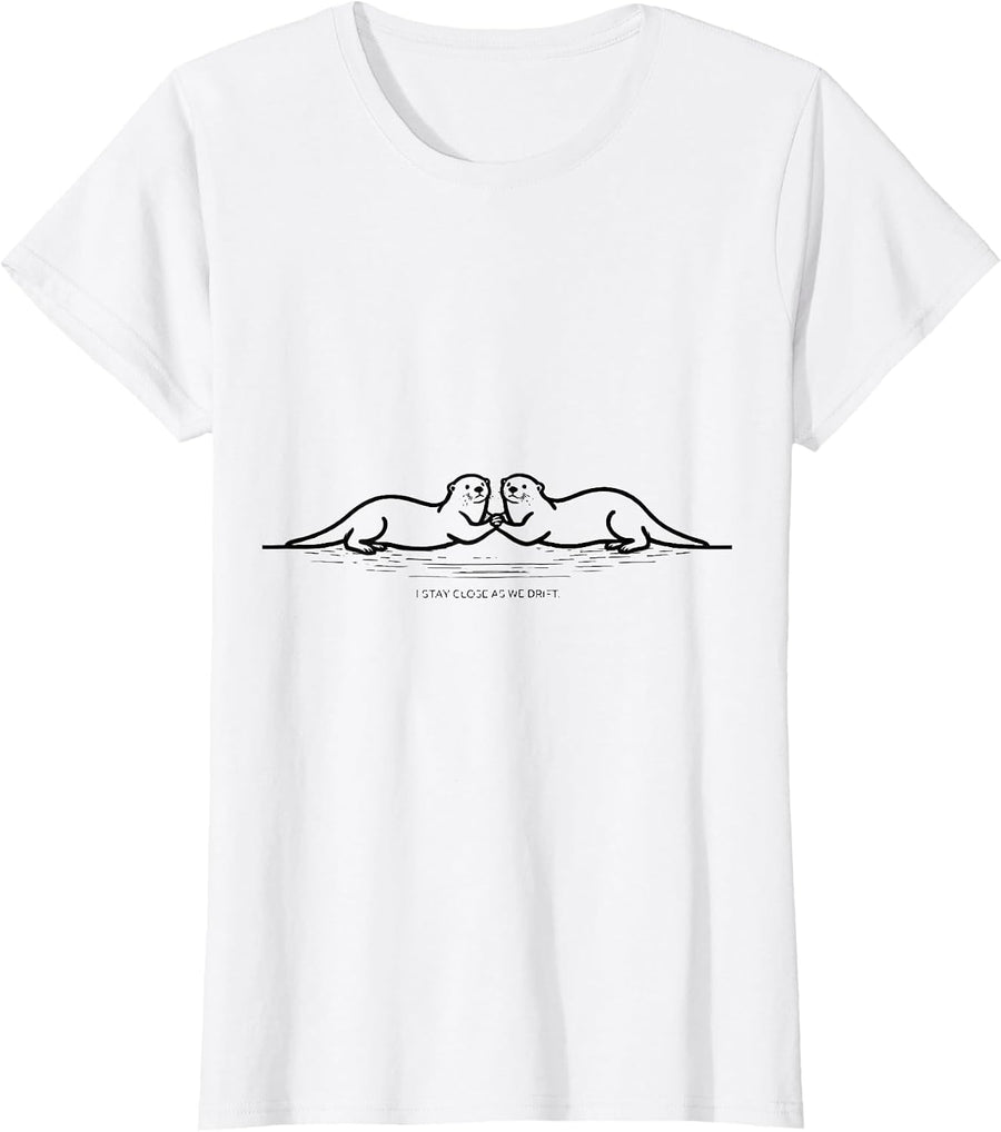 Women's I Stay Close As We Drift Funny Otter Lover Nature Art T-Shirt - White