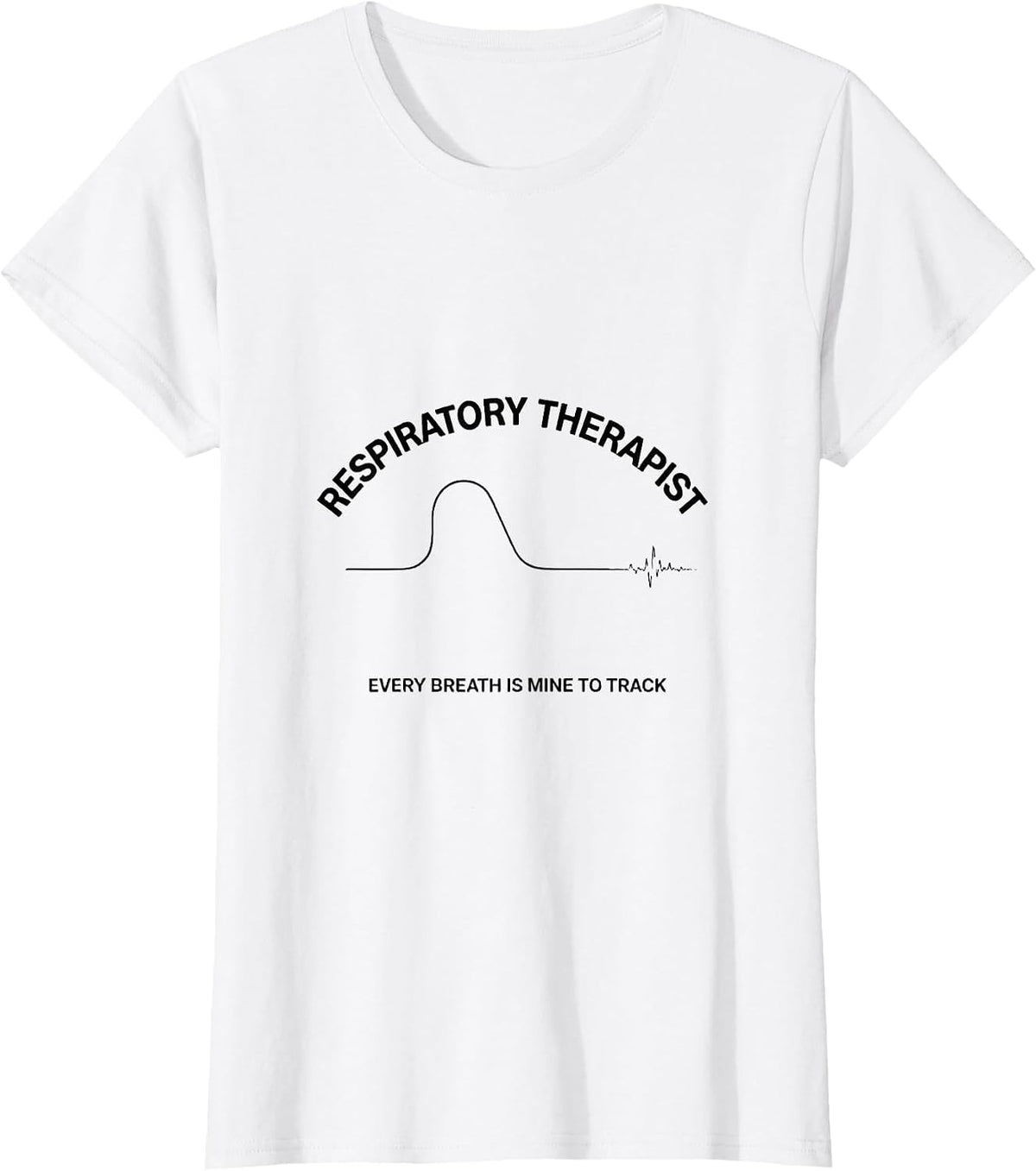 Women's Respiratory Therapist / Every Breath Is Mine To Track T-Shirt - White