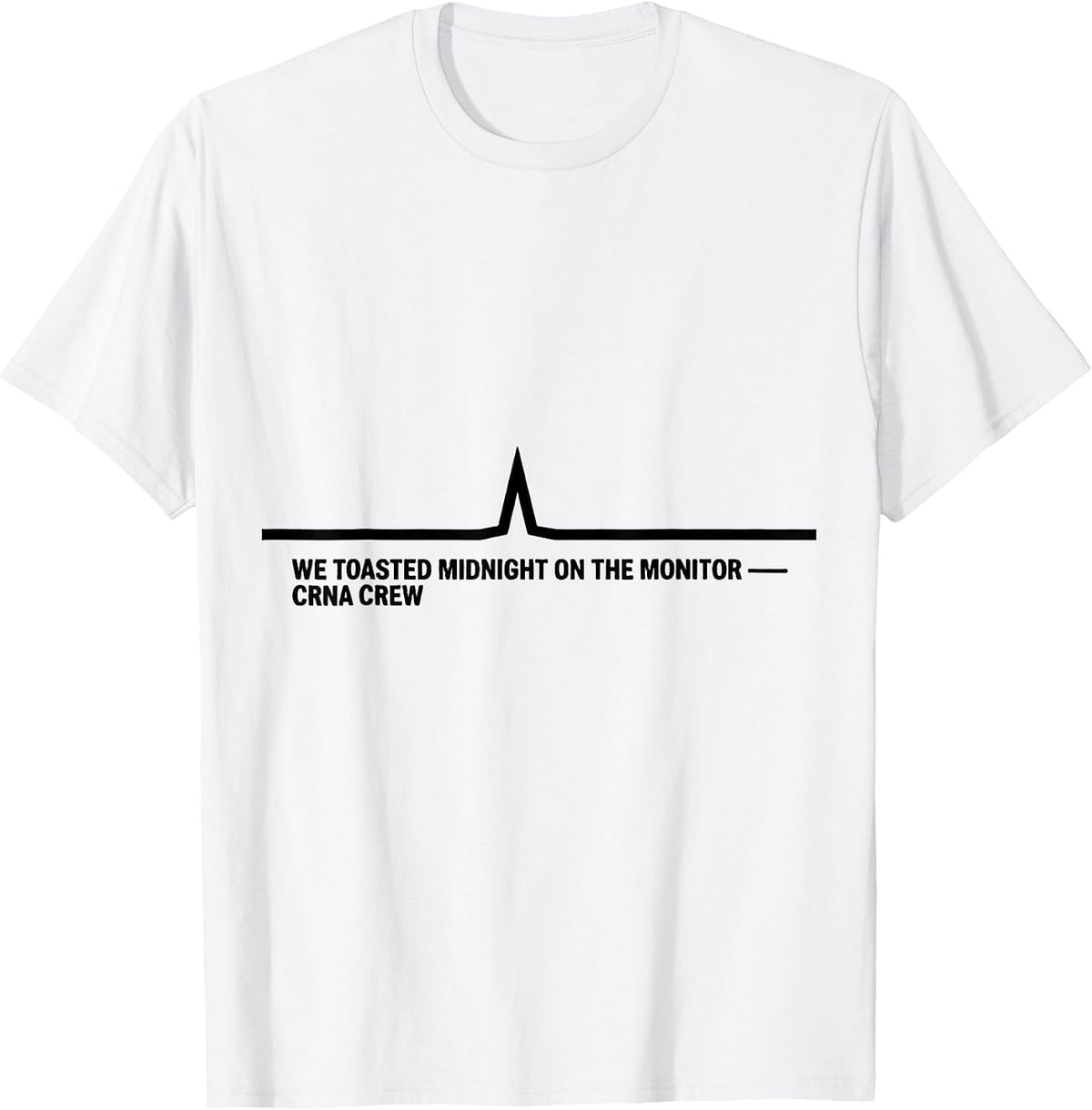 Men's We Toasted Midnight On The Monitor — CRNA Crew Nurse T-Shirt - White