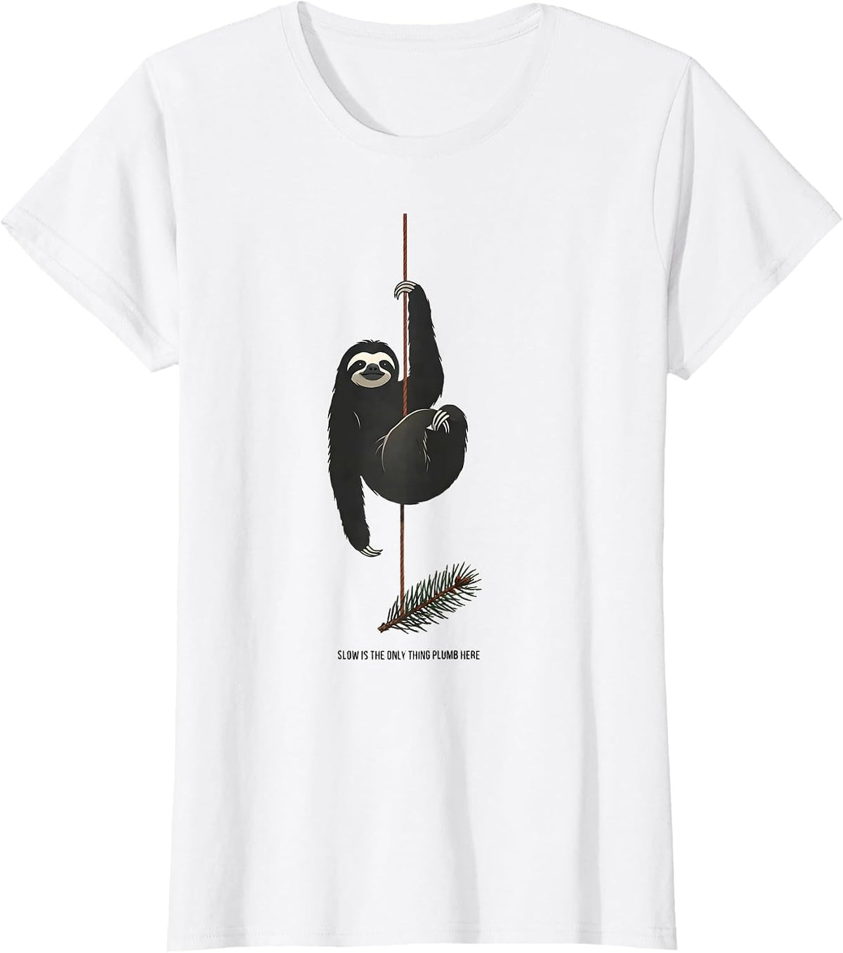 Slow Is The Only Thing Plumb Here Funny Sloth Lover T-Shirt - White