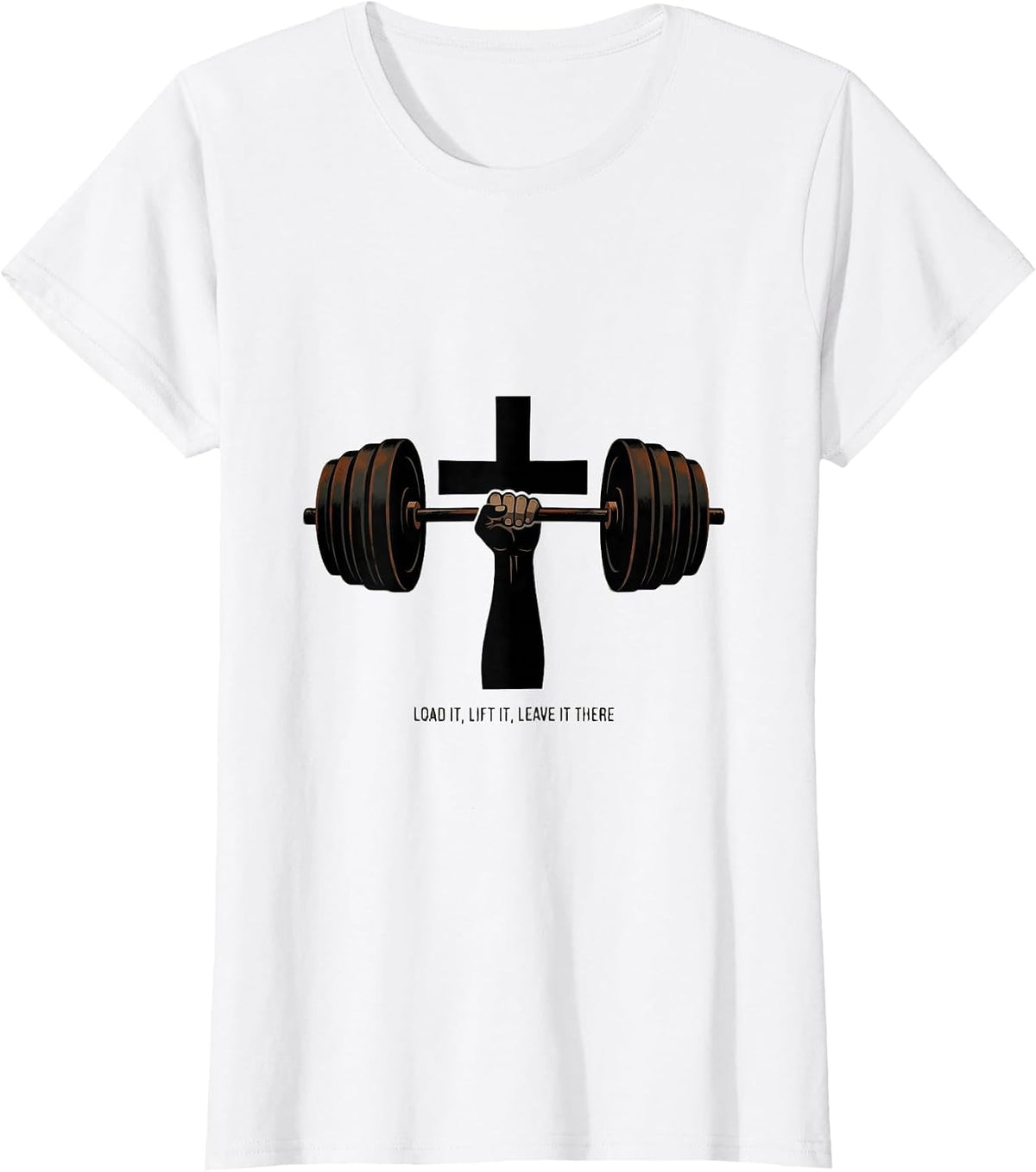 Load It Lift It Leave It There Christian Athlete Faith Gift T-Shirt - White