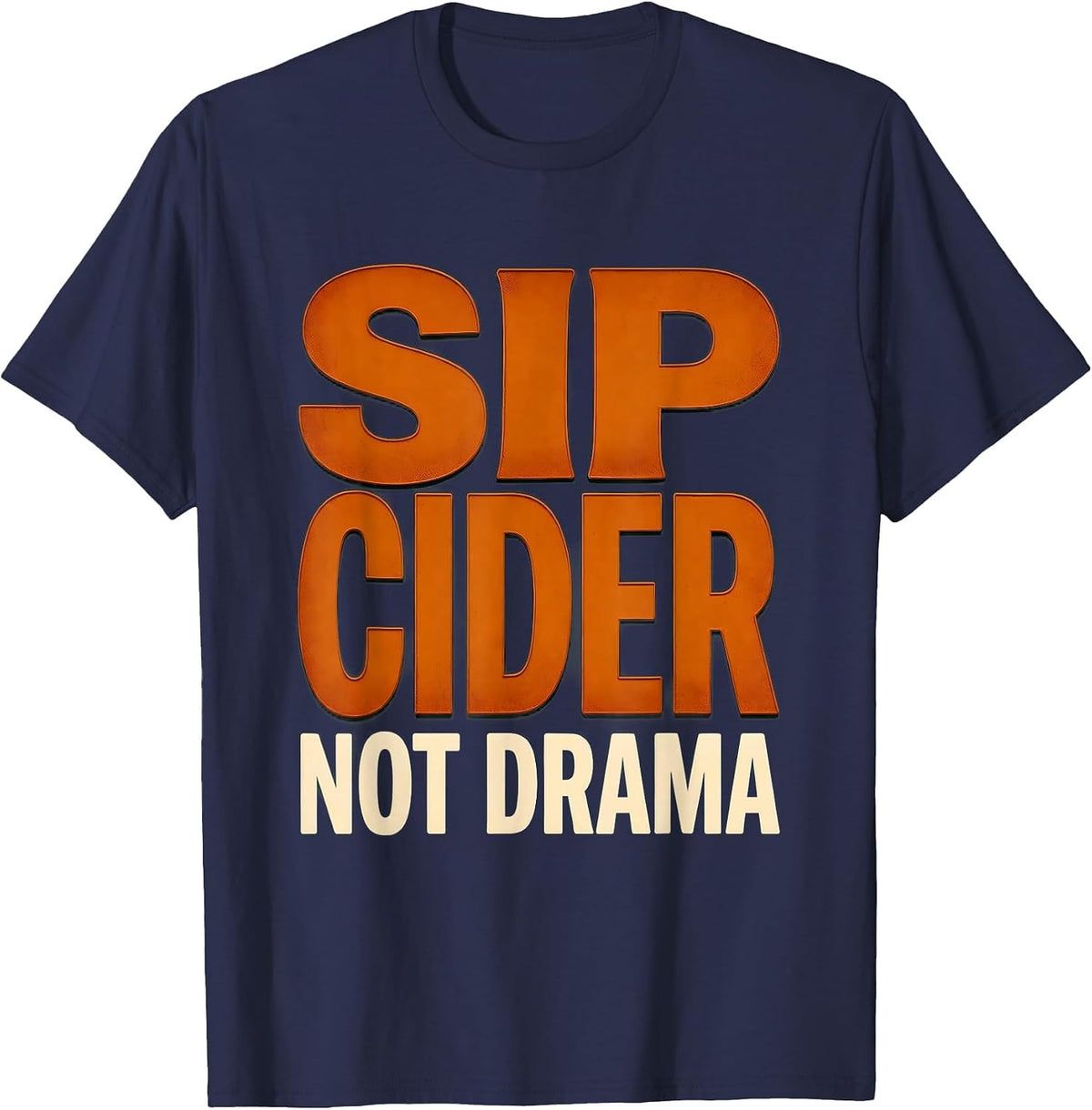 Sip Cider Not Drama Fall Autumn Design T-Shirt - Navy Blue