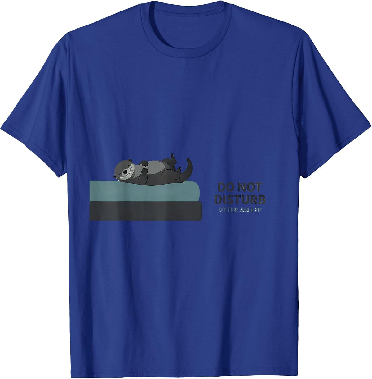 Do Not Disturb Otter Asleep Funny Animal Lover Sleep Humor T-Shirt - Royal Blue
