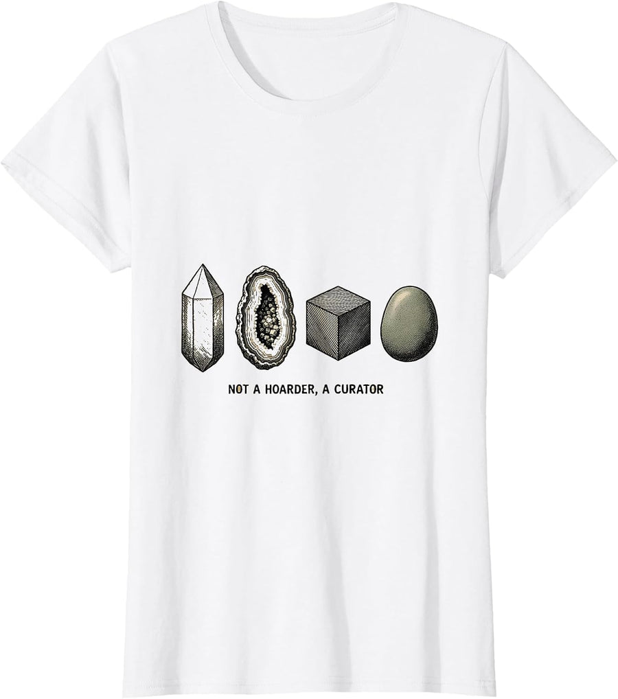 Women's Not A Hoarder A Curator Funny Rock Collector Geology T-Shirt - White