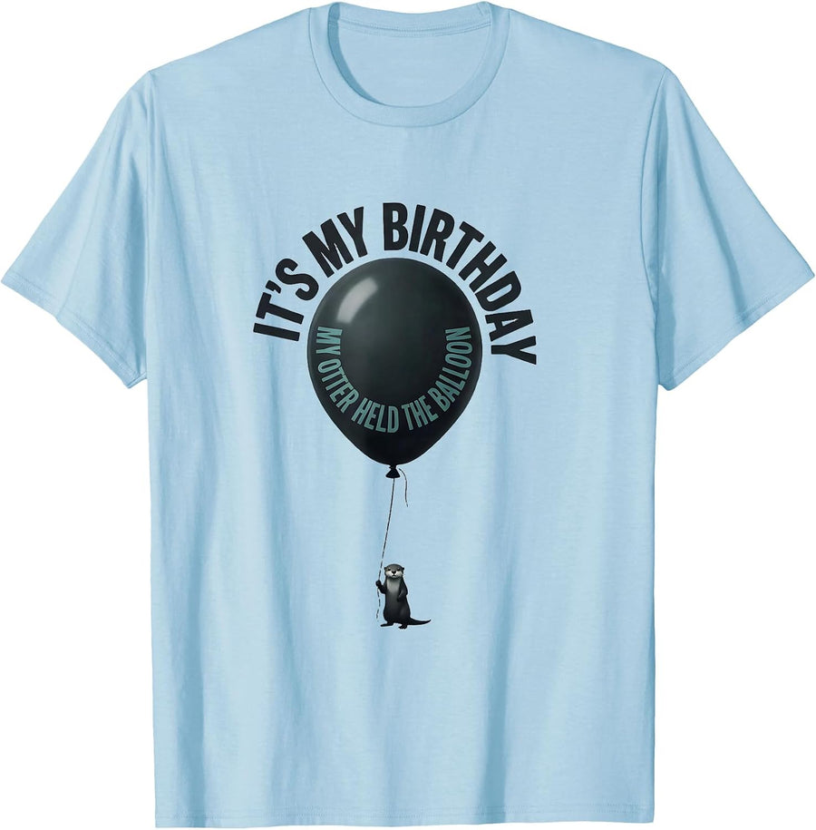 Men's It's My Birthday My Otter Held The Balloon Funny Otter Lover T-Shirt - Baby Blue