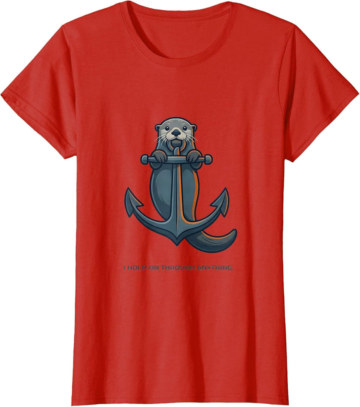 I Hold On Through Anything Funny Otter Lover Gift For Kids T-Shirt - Red