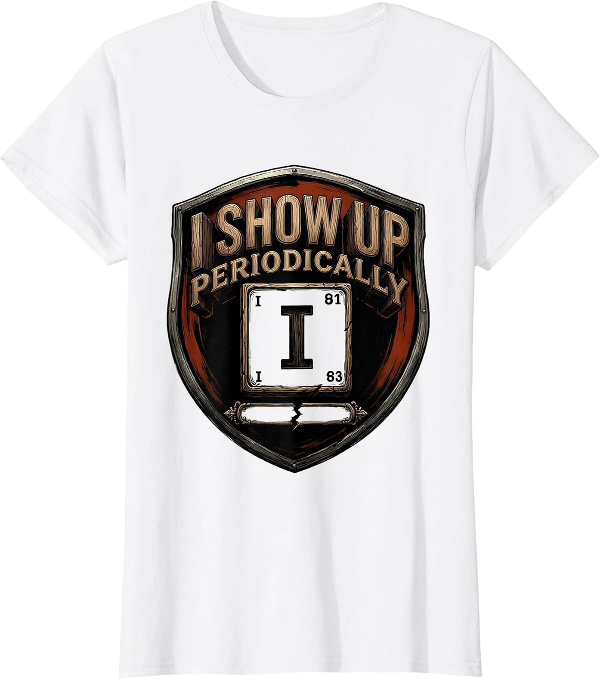 I Show Up Periodically Funny Chemistry Science Nerd Pun T-Shirt - White