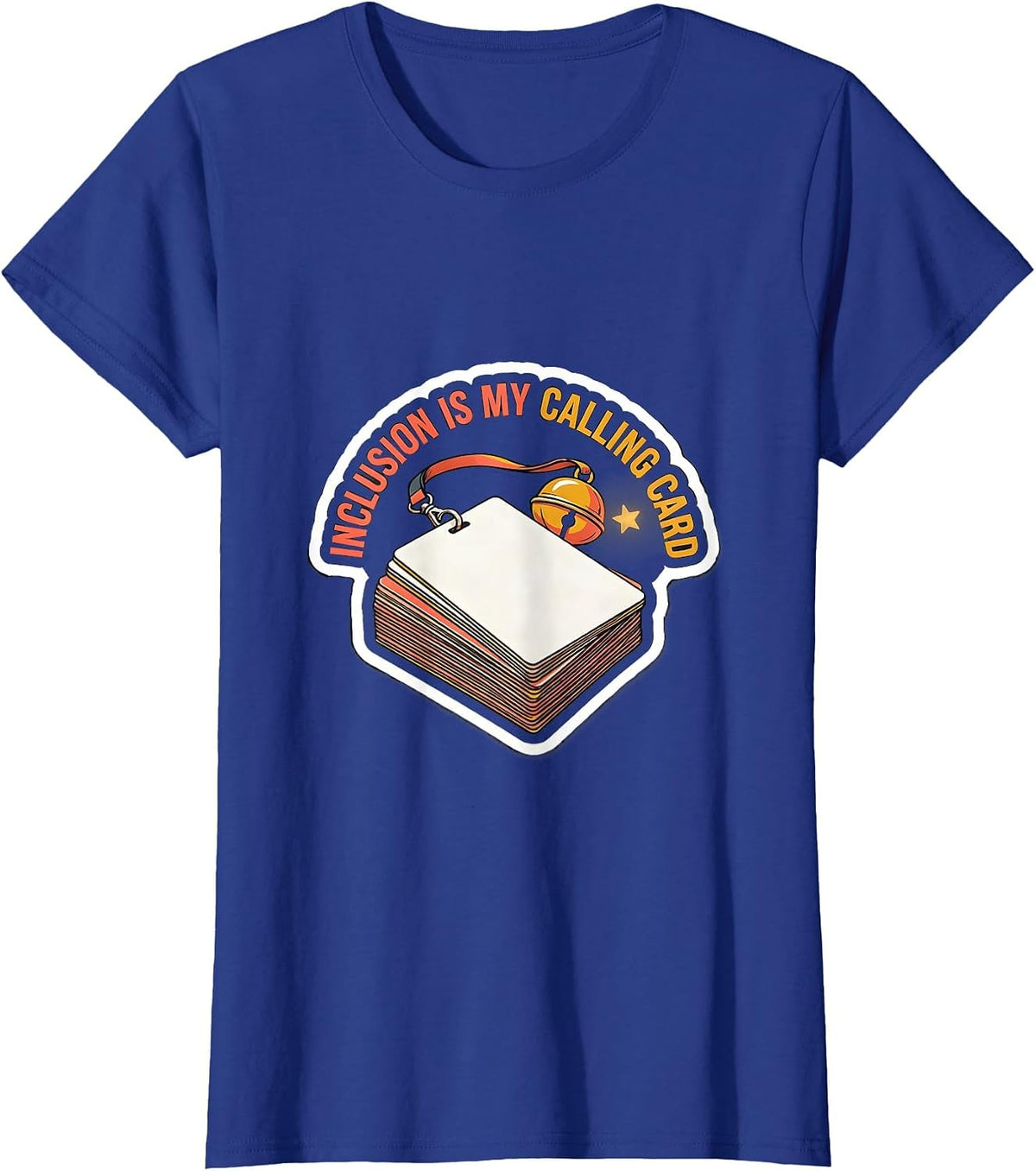 Women's Inclusion Is My Calling Card Special Education Teacher T-Shirt - Royal Blue