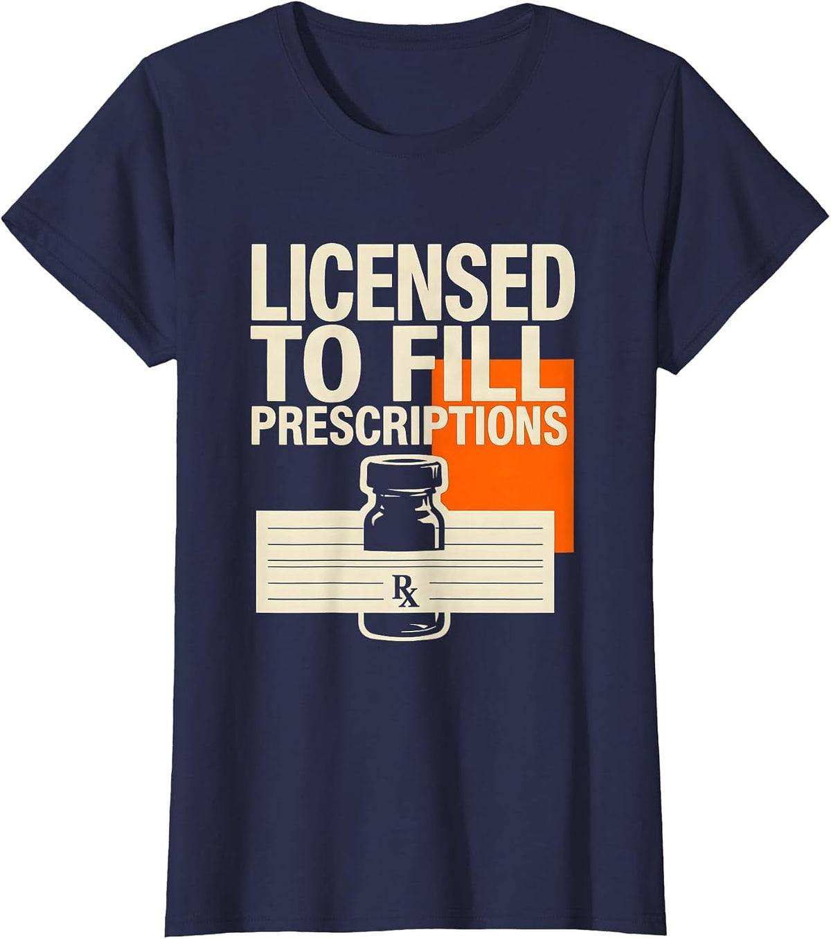 Women's Licensed To Fill Prescriptions Funny Pharmacy Tech Crew T-Shirt - Navy Blue