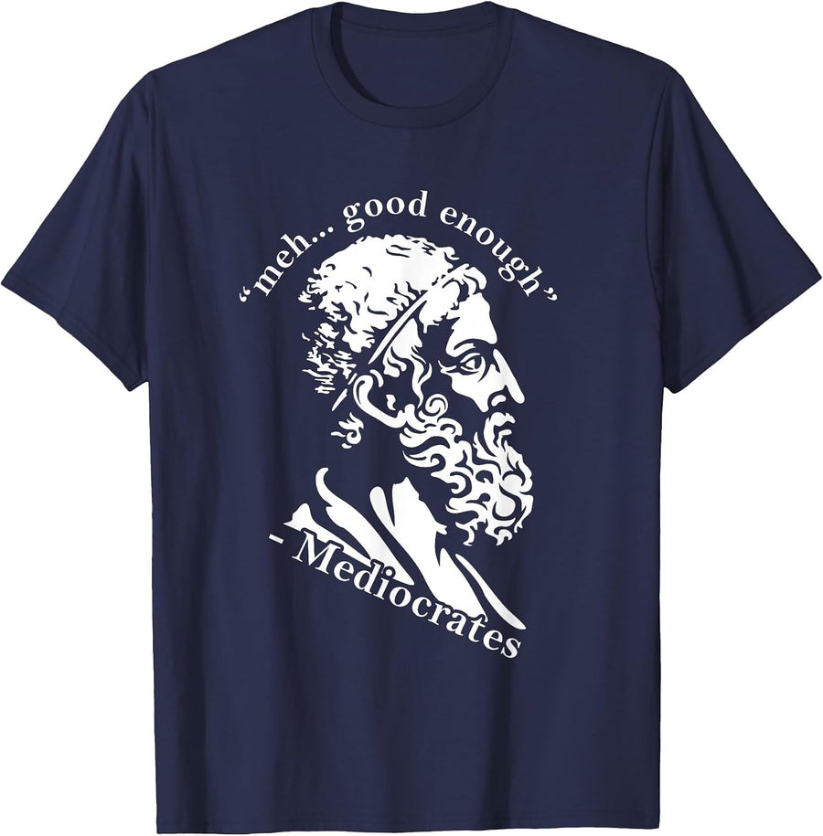 Meh Good Enough Mediocrates Funny Greek Philosophy Parody T-Shirt - Navy Blue