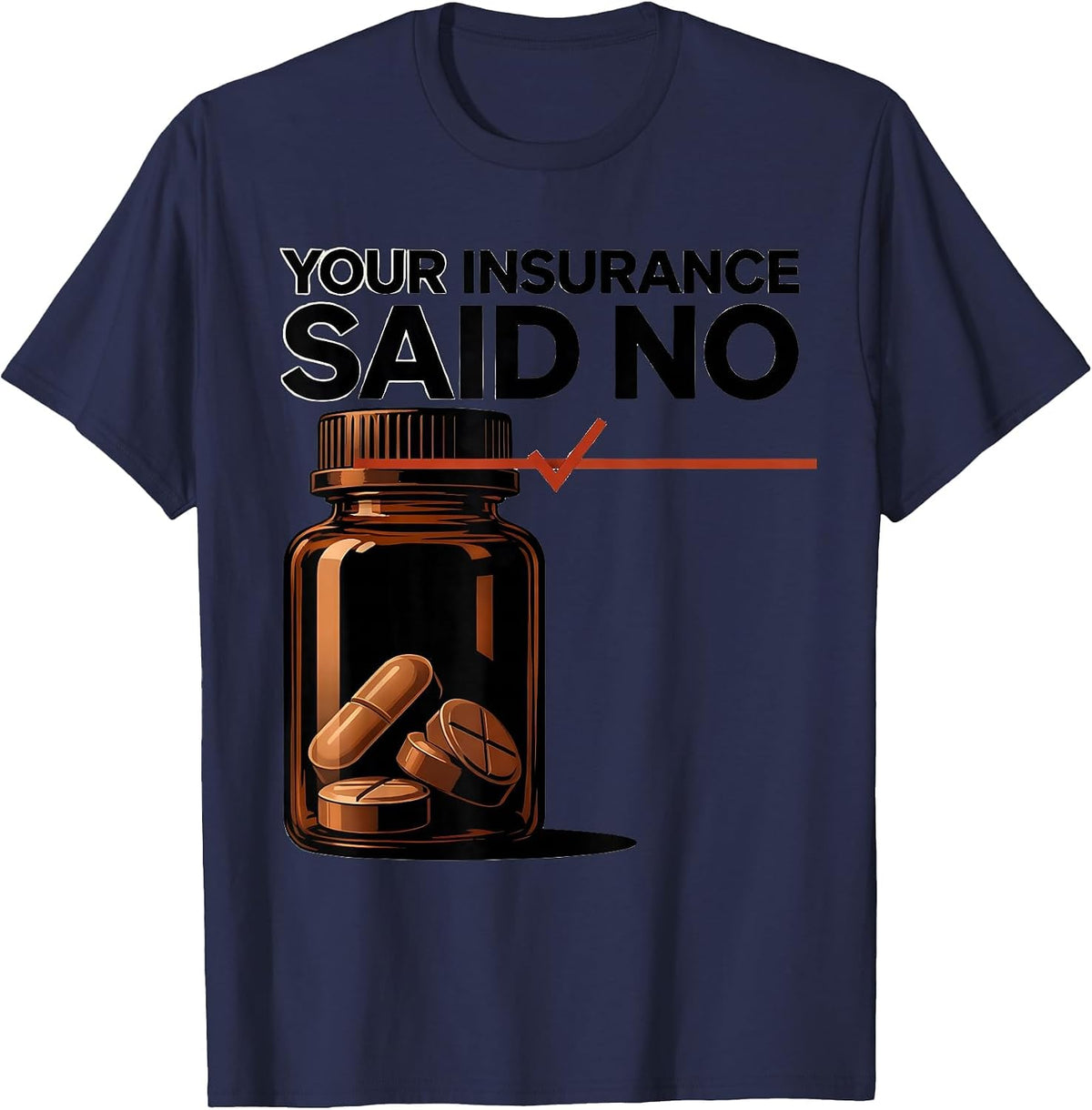 Men's Your Insurance Said No Funny Pharmacy Tech Technician T-Shirt - Navy Blue