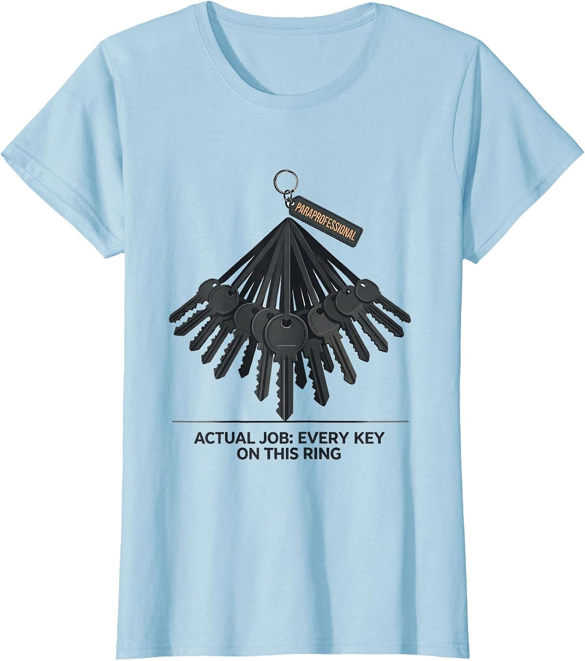 Paraprofessional. Actual Job: Every Key On This Ring. T-Shirt - Baby Blue