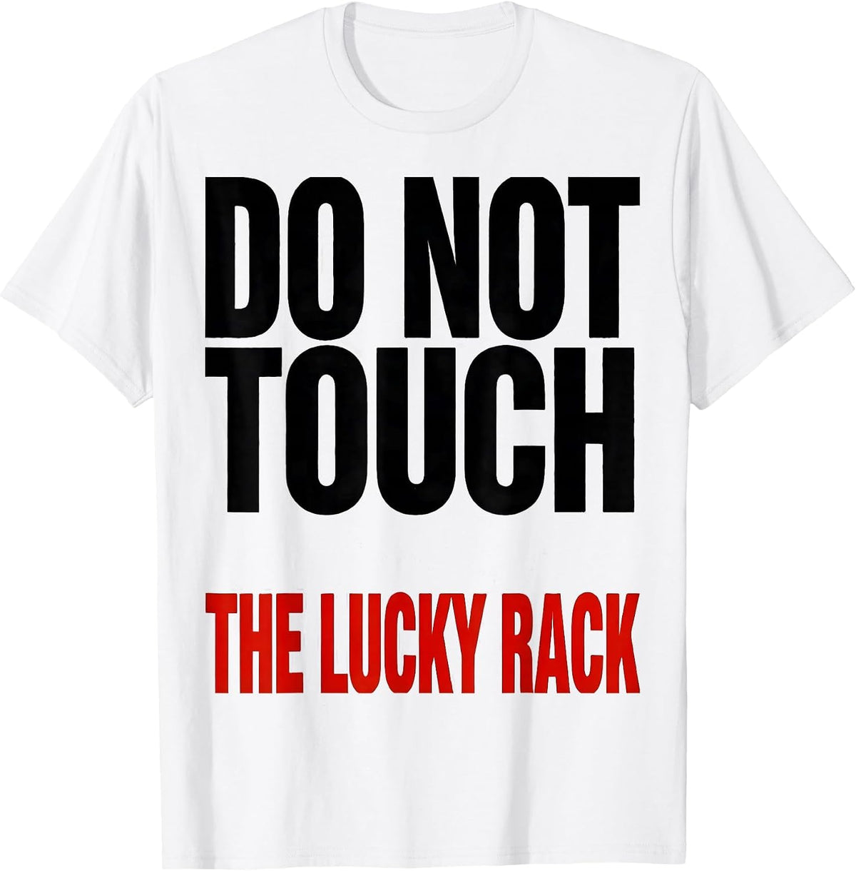 Men's Do Not Touch The Lucky Rack Funny Poker Player Casino T-Shirt - White