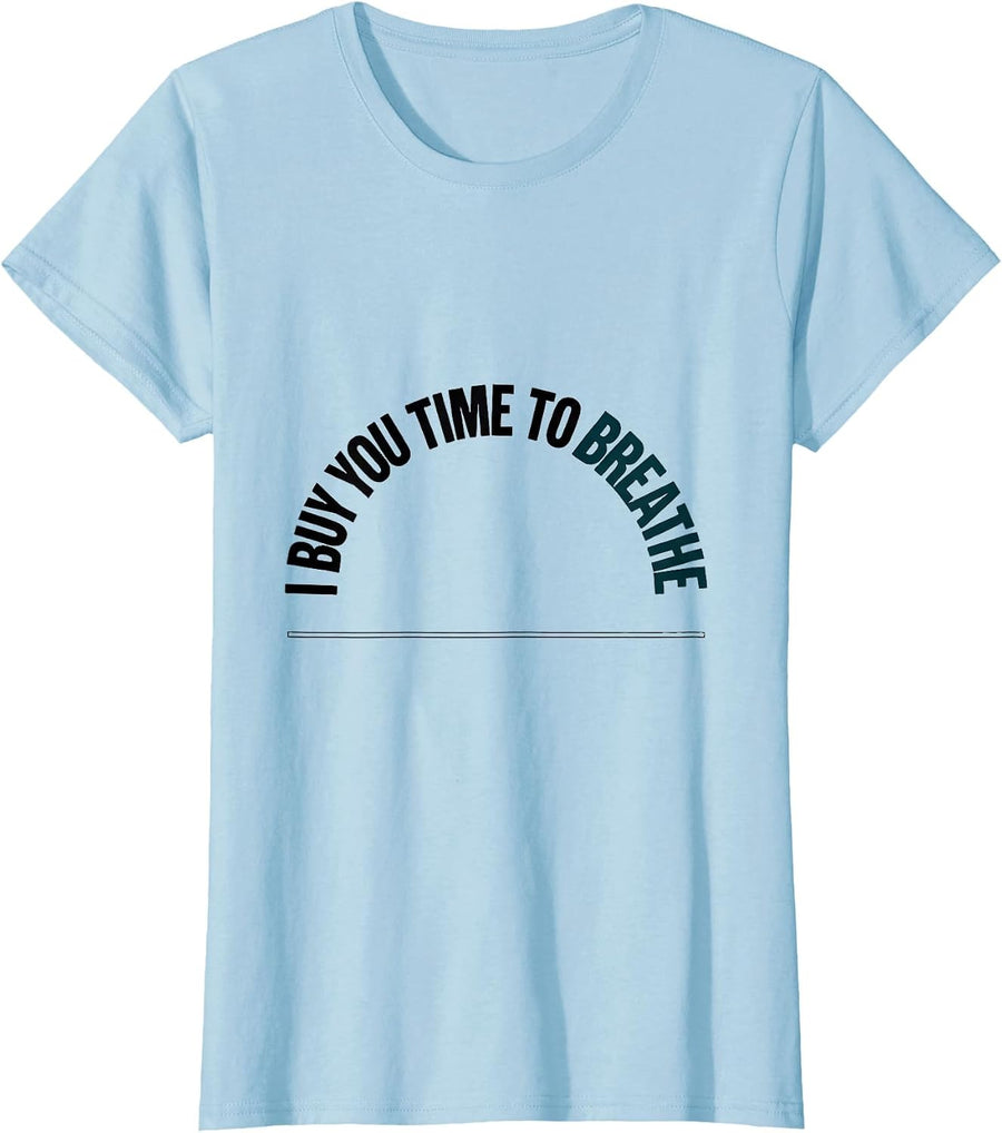 Women's I Buy You Time To Breathe Funny Respiratory Therapist RT T-Shirt - Baby Blue
