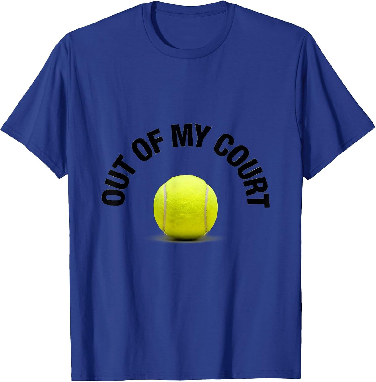 Out of My Court Funny Tennis Design T-Shirt - Royal Blue