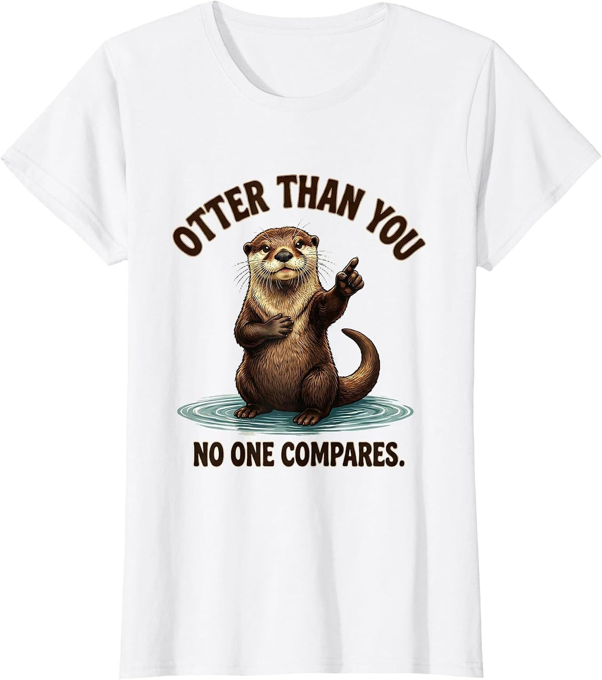 Otter Than You No One Compares Funny Otter Lover Gift T-Shirt - White