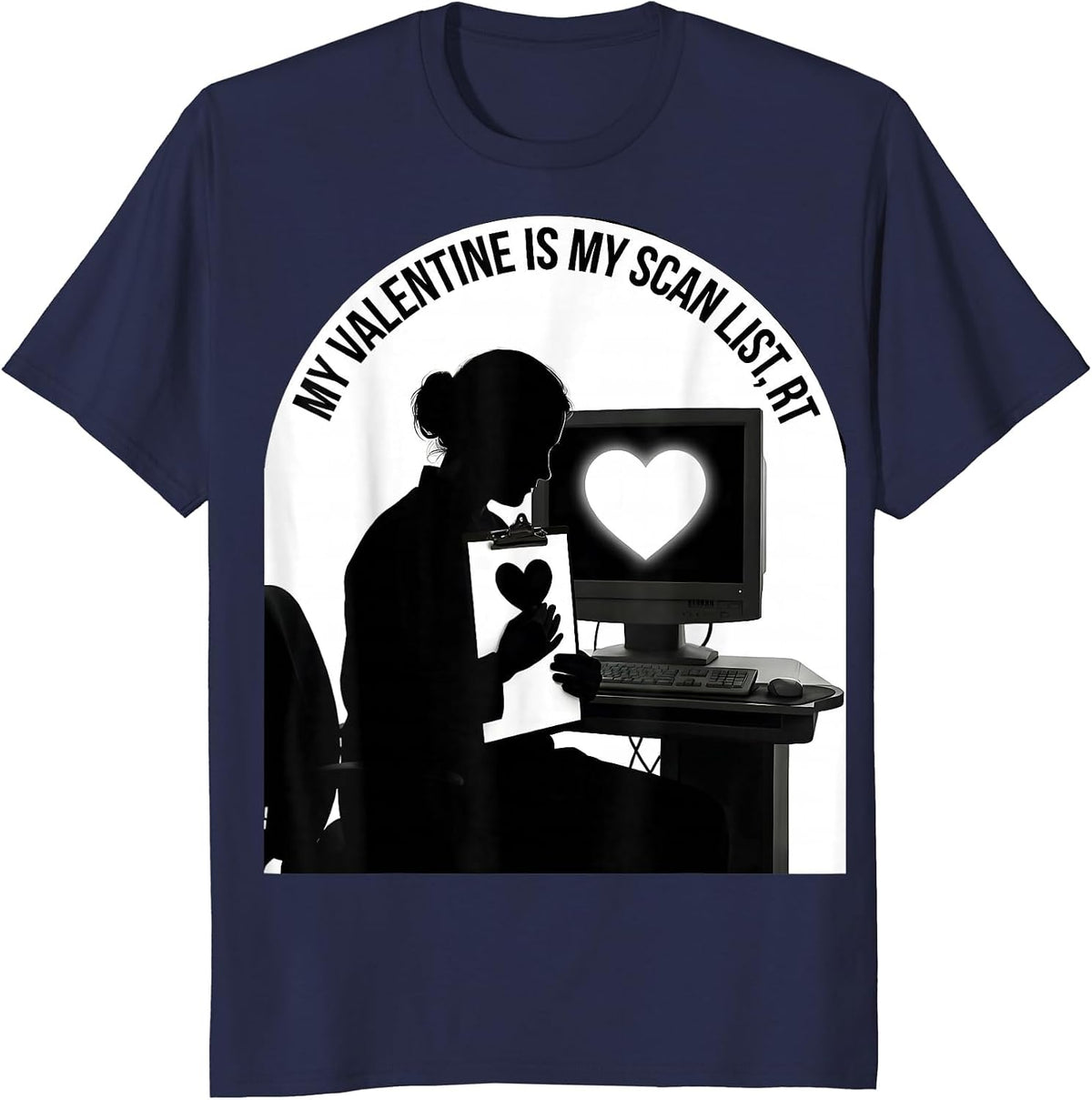 My Valentine Is My Scan List RT Funny Radiology Tech T-Shirt - Navy Blue