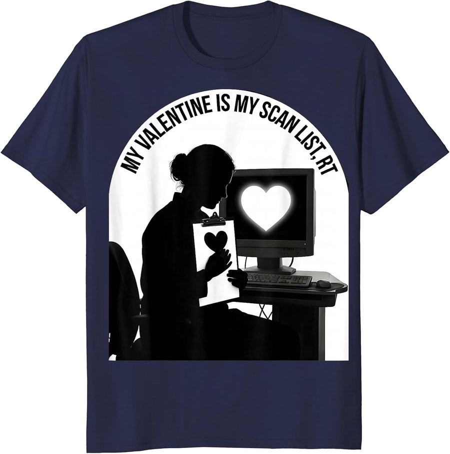My Valentine Is My Scan List RT Funny Radiology Tech T-Shirt - Navy Blue
