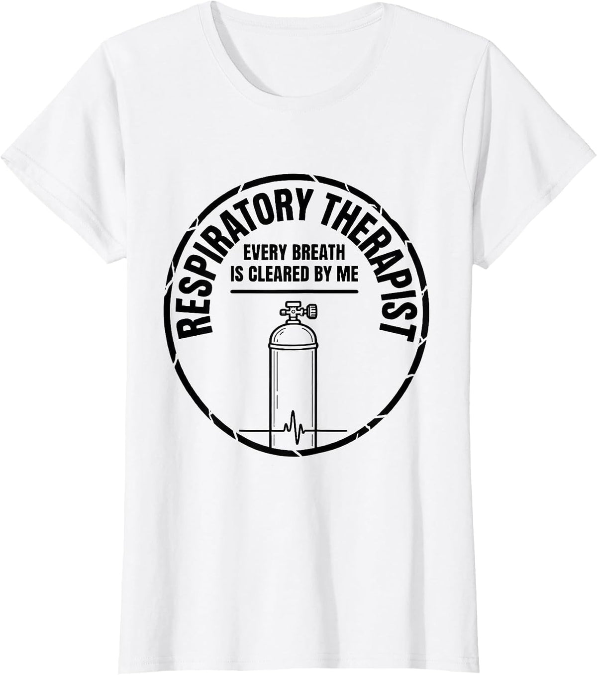 Women's Respiratory Therapist / Every Breath Is Cleared By Me T-Shirt - White