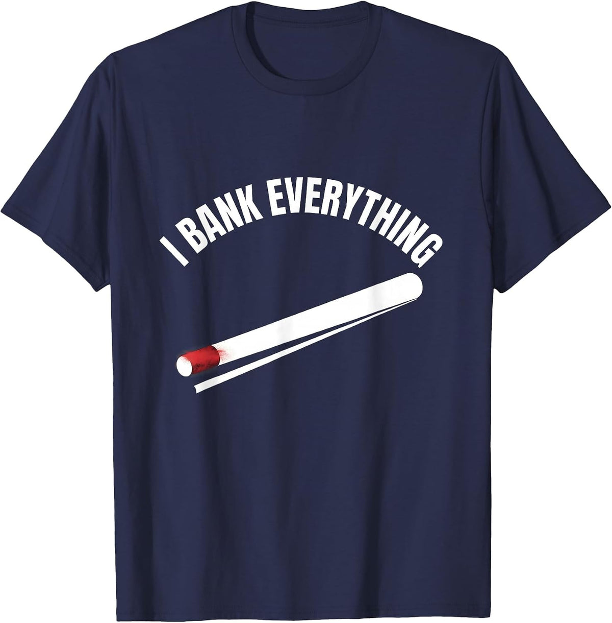 I Bank Everything Billiard Player Pun Humor T-Shirt - Navy Blue