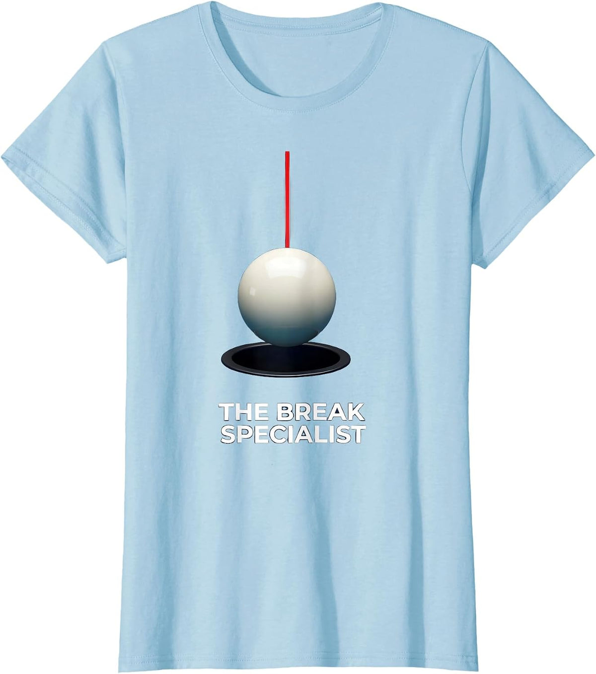The Break Specialist Funny Pool Player Billiard Humor T-Shirt - Baby Blue
