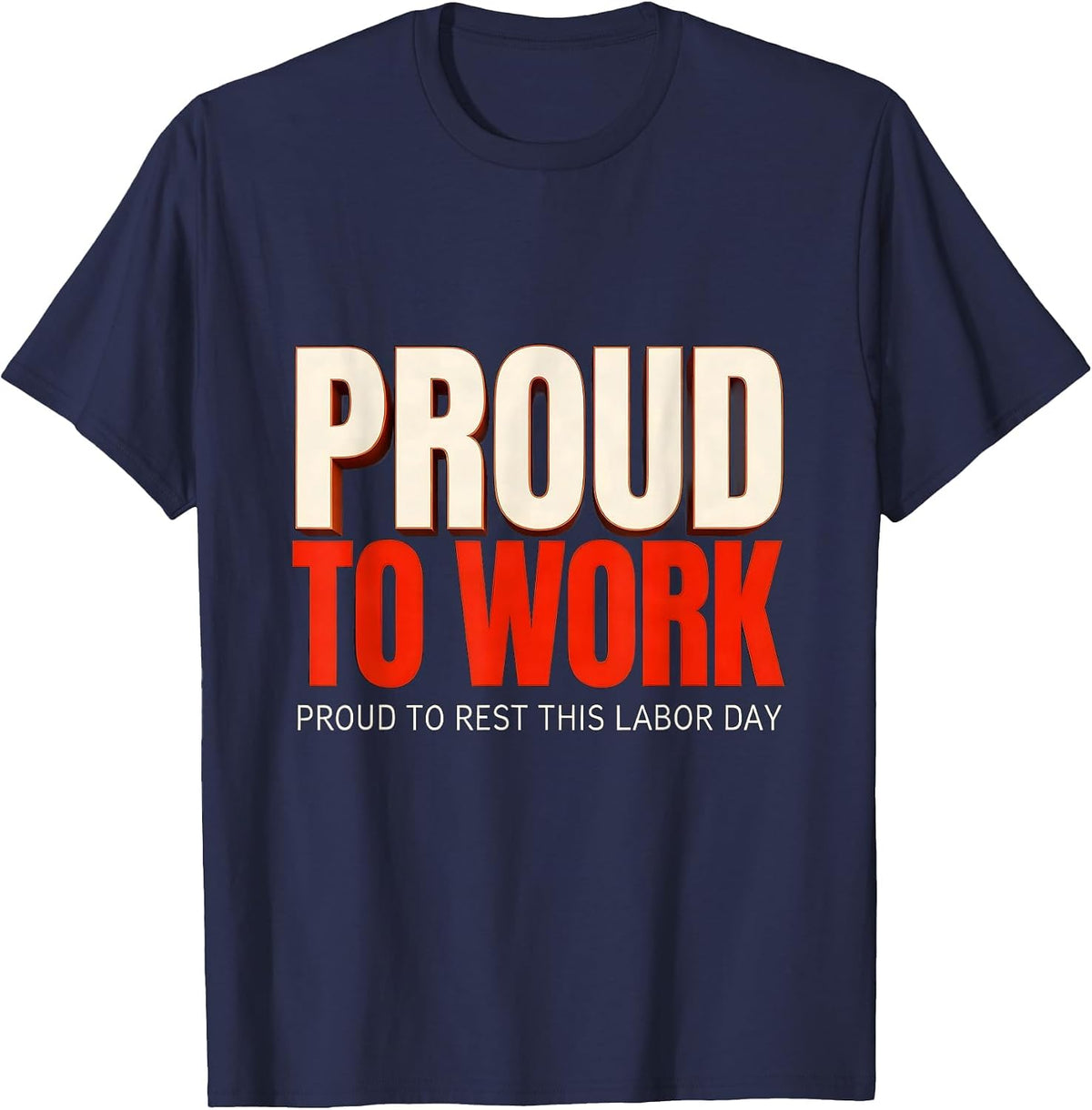 Men's Proud To Work, Proud To Rest This Labor Day Patriotic T-Shirt - Navy Blue