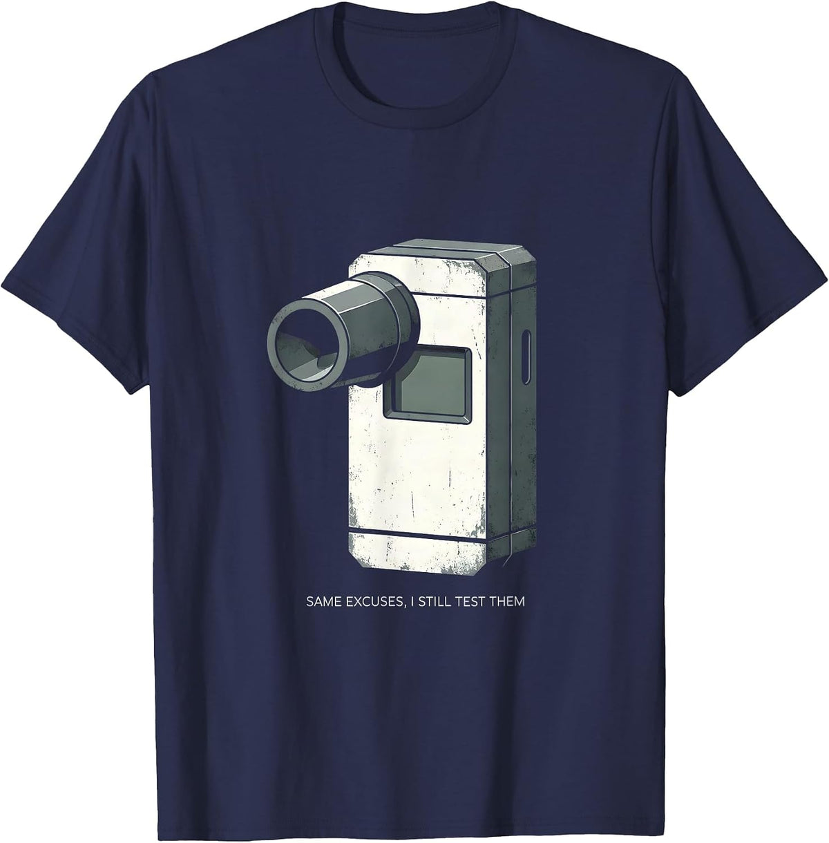 Same Excuses, I Still Test Them Funny Police Officer Gift T-Shirt - Navy Blue