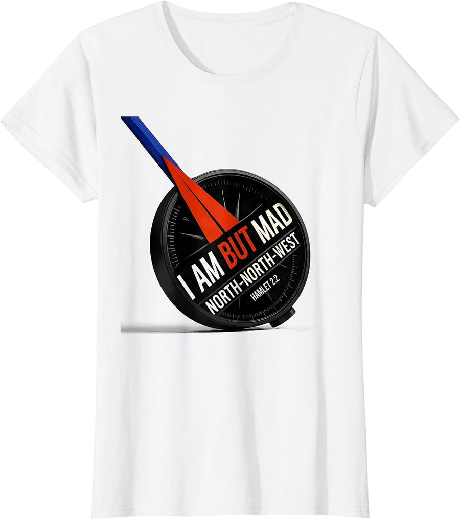Women's I Am But Mad North-North-West — Hamlet 2.2 Literary Wit T-Shirt - White