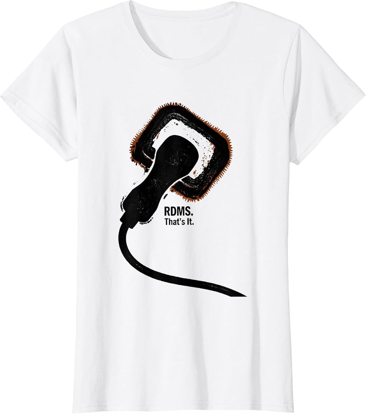 RDMS That's It Rubber Stamp Sonographer Ultrasound Tech T-Shirt - White