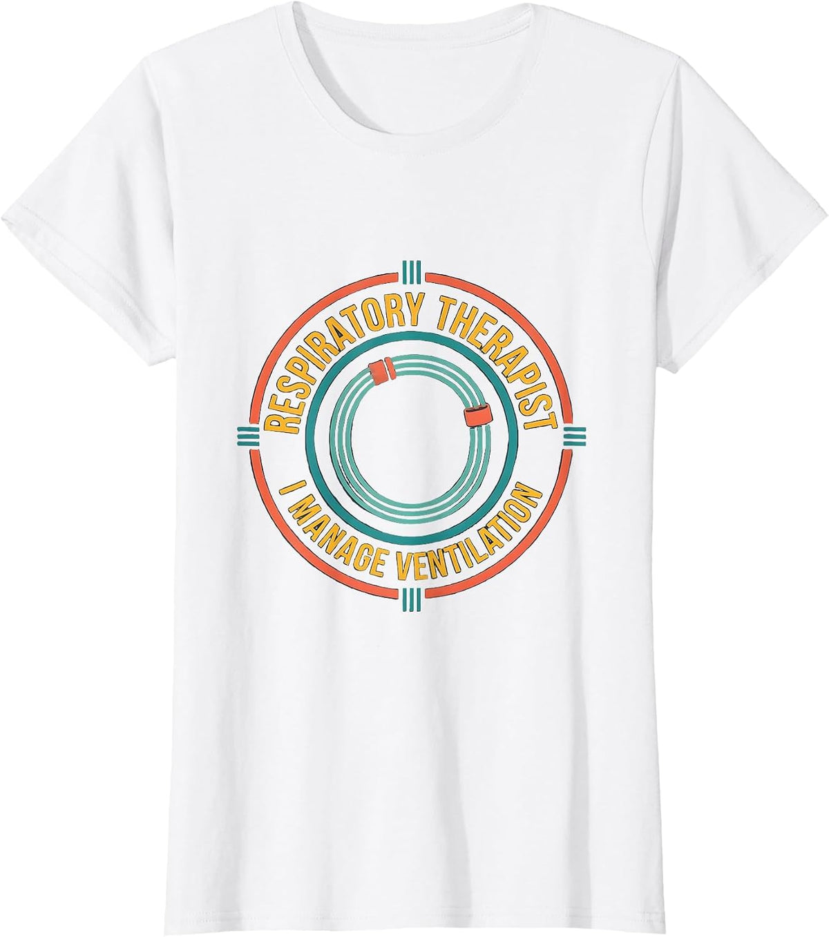 Respiratory Therapist. I Manage Ventilation RT T-Shirt - White