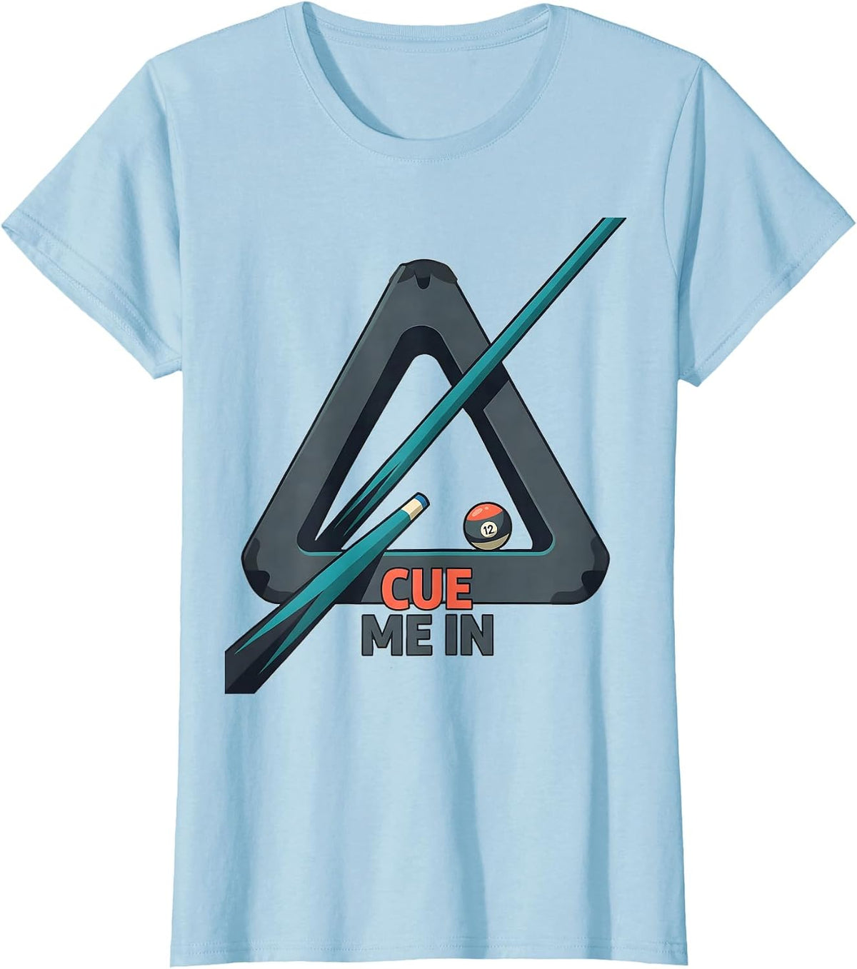 Cue Me In Funny Billiards Player Pool Lover Gift T-Shirt - Baby Blue