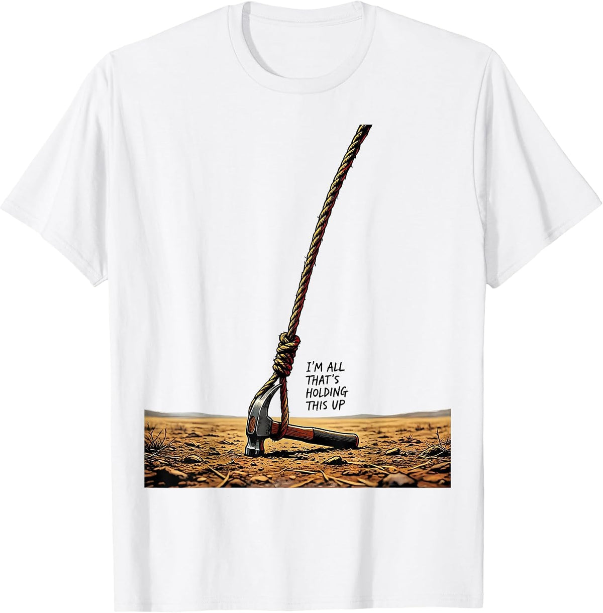 Men's I'm All That's Holding This Up Funny Circus Carnival Staff T-Shirt - White