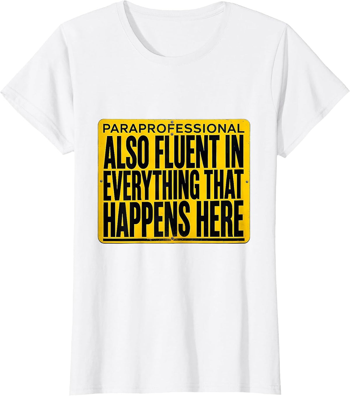 Paraprofessional Fluent In Everything That Happens Here T-Shirt - White