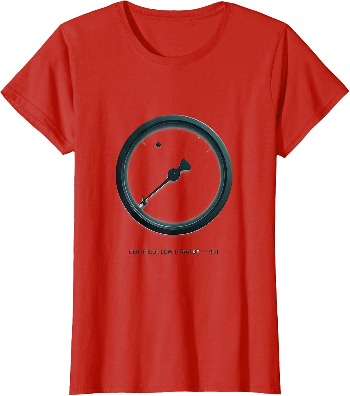 Certified Flow Titrator — RRT Funny Respiratory Therapist T-Shirt - Red