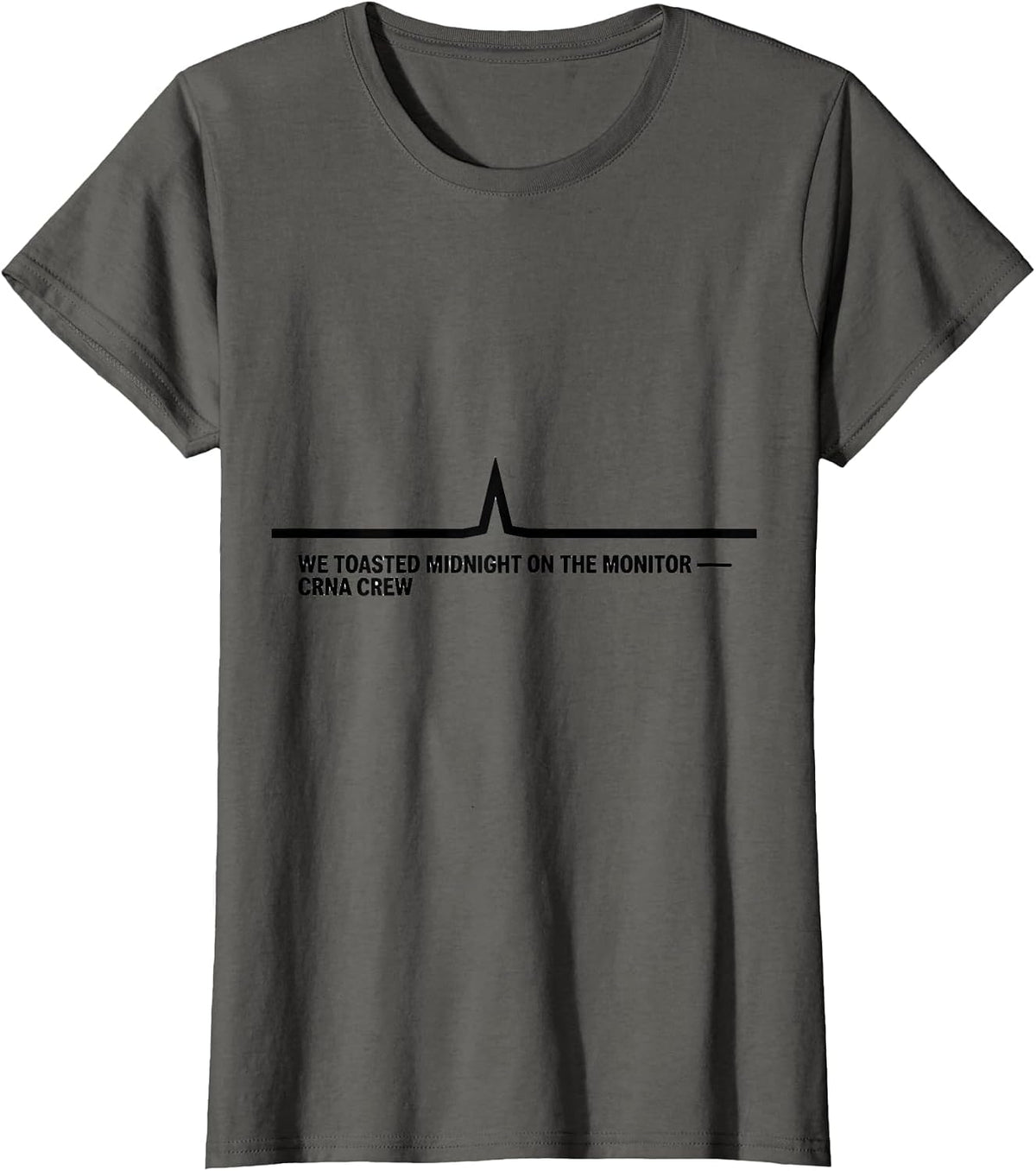 Women's We Toasted Midnight On The Monitor — CRNA Crew Nurse T-Shirt - Asphalt Grey