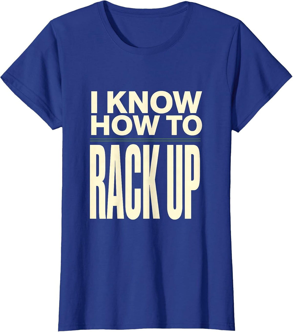 Women's I Know How To Rack Up Funny Billiards Pool Player Humor T-Shirt - Royal Blue