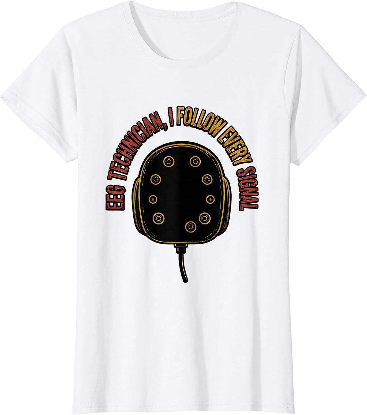 EEG Technician I Follow Every Signal Tattoo Healthcare Tech T-Shirt - White