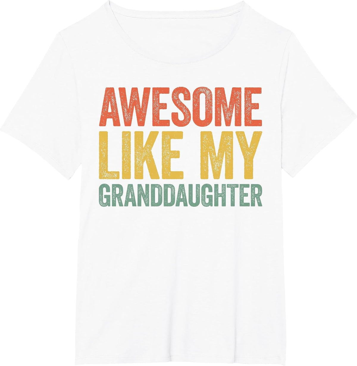 Awesome Like My Granddaughter Shirt Men Women Parents Day T-Shirt - White