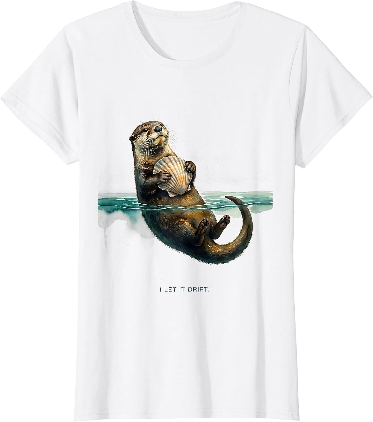 I Let It Drift Watercolor River Otter Animal Lover Humor T-Shirt - White