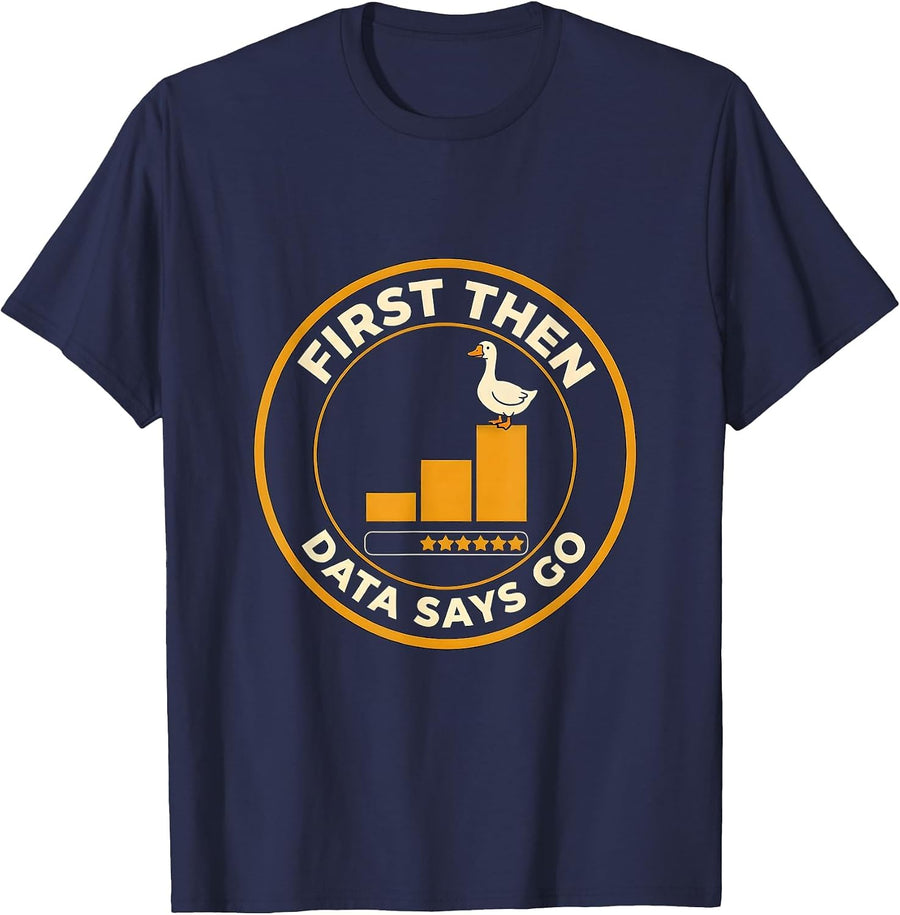 First Then Data Says Go Funny Special Education Teacher T-Shirt - Navy Blue