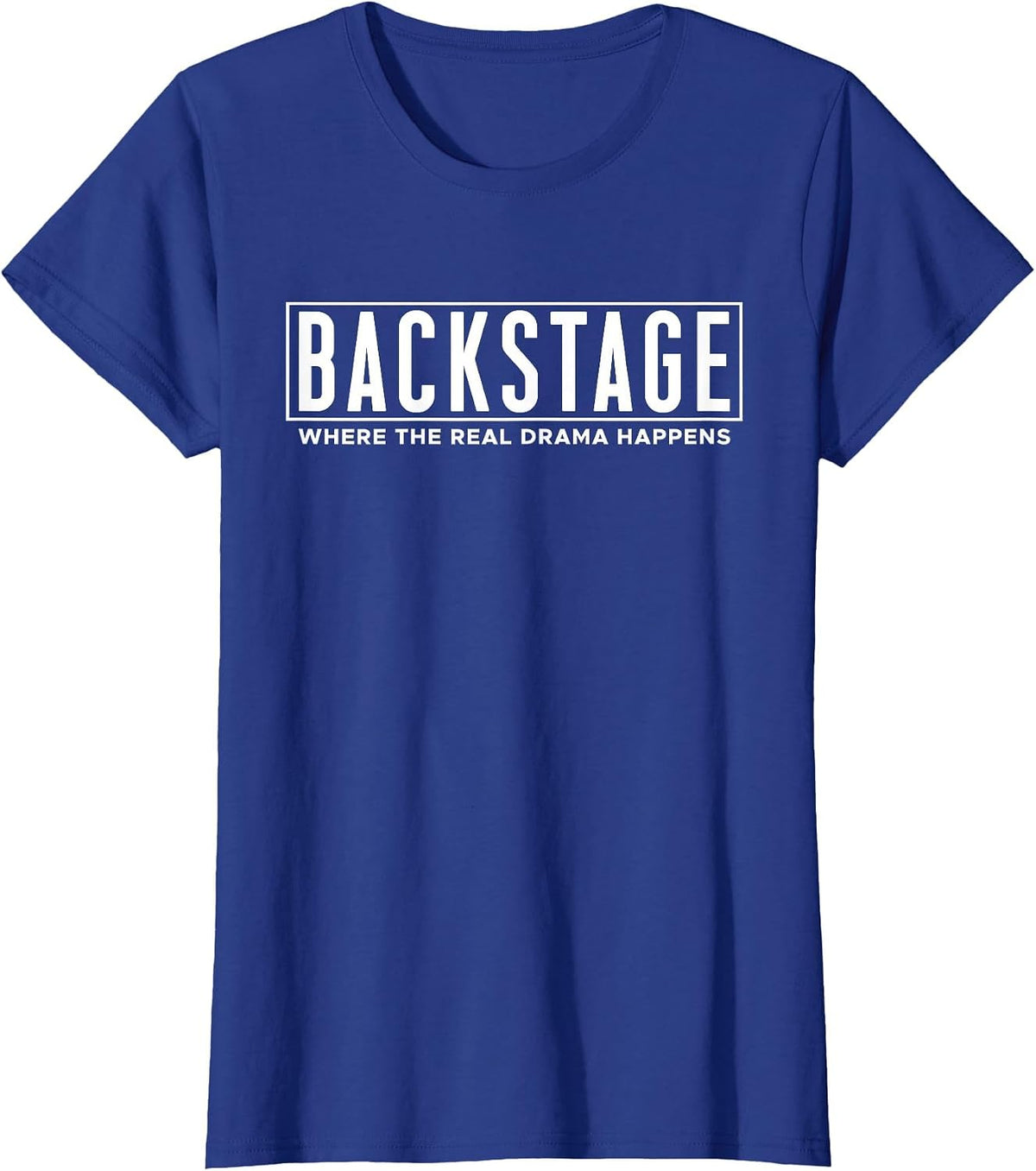 Backstage Where The Real Drama Happens - Stage Crew T-Shirt - Royal Blue