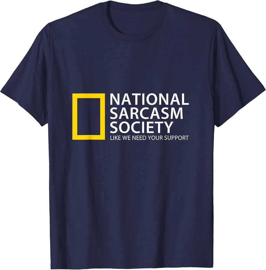 National Sarcasm Society Like We Need Your Support T-Shirt - Navy Blue