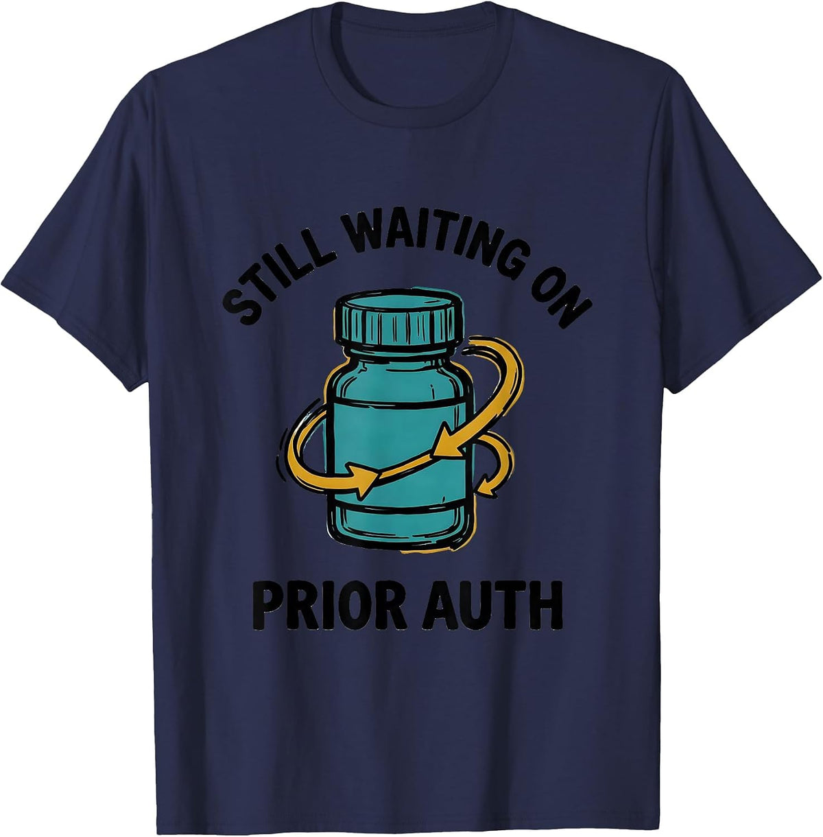 Still Waiting On Prior Auth Funny Pharmacy Squad Pharmacist T-Shirt - Navy Blue