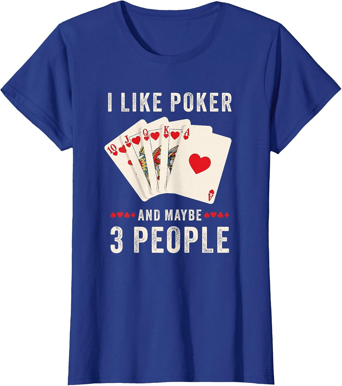 I Like Poker and Maybe 3 People T-Shirt - Royal Blue